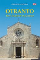 Otranto. The cathedral in pictures di Grazio Gianfreda edito da Grifo (Cavallino)