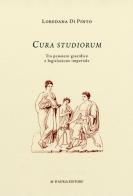 Cura studiorum. Tra pensiero giuridico e legislazione imperiale di Loredana Di Pinto edito da D'Auria M.