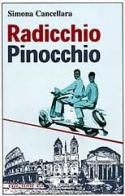 Radicchio, Pinocchio e altri migranti di Simona Cancellara edito da E/O