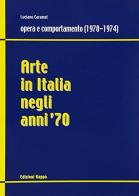Arte in Italia negli anni '70. Opera e comportamento (1970-1974) di Luciano Caramel edito da Kappa