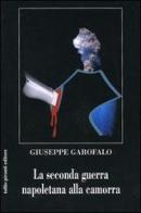 La seconda guerra napoletana alla camorra di Giuseppe Garofalo edito da Tullio Pironti