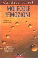 Molecole di emozioni. Il perché delle emozioni che proviamo di B. Candace Pert edito da Corbaccio