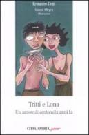 Tritti e Lona. Un amore di centomila anni fa di Ermanno Detti, Gianni Allegra edito da Città Aperta