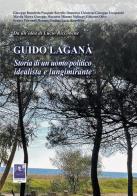 Guido Laganà. Storia di un uomo politico idealista e lungimirante edito da Città del Sole Edizioni