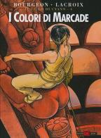 I colori di Marcade di François Bourgeon, Claude Lacroix edito da Alessandro