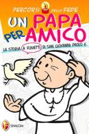 Una papa per amico. La storia a fumetti di san Giovanni Paolo II di Deborah Righettoni edito da Editrice Shalom