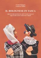Il bolognese in tasca. Prontuèri rapid pr i détt d Bulaggna. Prontuario rapido per i detti di Bologna di Claudio Balugani, Francesco Fabbri edito da Nuova S1