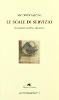 Le scale di servizio. Introduzione al libro e alla lettura di Antonio Baldini edito da Metauro