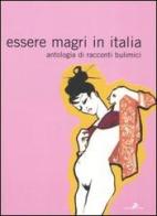 Essere magri in Italia. Antologia di racconti bulimici edito da Coniglio Editore