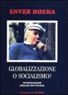 Globalizzazione o socialismo? di Enver Hoxha edito da Ass. Culturale Cleomene III