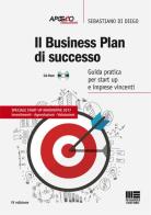 Business plan di successo. Guida pratica per start-up e imprese vincenti. Con CD-ROM di Sebastiano Di Diego edito da Apogeo Education
