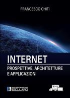 Internet. Prospettive, architetture, applicazioni di Francesco Chiti edito da Esculapio