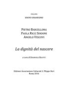 La dignità del nascere di Pietro Barcellona, Paola Ricci Sindoni, Angelo Vescovi edito da Edizioni San Filippo Neri