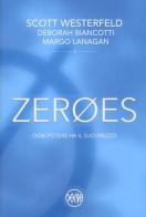 Zeroes. Ogni potere ha il suo prezzo di Scott Westerfeld, Deborah Biancotti, Margo Lanagan edito da Dana