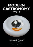 Modern gastronomy vol.1 di Roberto Revel edito da Special Ingredients