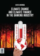 Climate change and climate finance in the banking industry di Dario Aversa edito da Aracne (Genzano di Roma)