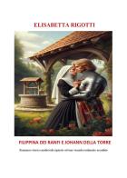 Filippina dei Ranfi e Johann Della Torre di Elisabetta Rigotti edito da Youcanprint