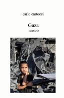 Gaza. Oratorio di Carlo Cartocci edito da ilmiolibro self publishing