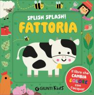 Fattoria. Splish splash! Ediz. a colori edito da Giunti Editore