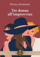 Tre donne all'improvviso di Nicola Ingrosso edito da Fides Edizioni