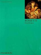 Rossetti. Ediz. inglese di David Rodgers edito da Phaidon