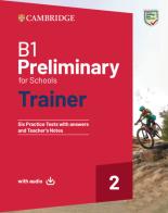 B1 Preliminary for schools trainer. Student's book with answers. With Test & Train Mini. Per le Scuole superiori. Con e-book. Con File audio per il download vol.2 di Sue Elliott, Liz Gallivan edito da Cambridge