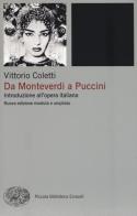 Da Monteverdi a Puccini. Introduzione all'opera italiana. Nuova ediz. di Vittorio Coletti edito da Einaudi