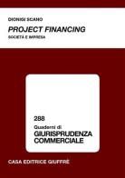 Project financing. Società e impresa di Dionigi Scano edito da Giuffrè