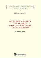 Economia e società in Calabria dall'unità all'alba del Novecento. L'agricoltura di Angela La Macchia edito da Giuffrè