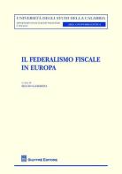 Il federalismo fiscale in Europa edito da Giuffrè