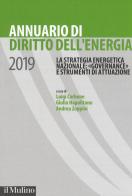 Annuario di diritto dell'energia 2019. La strategia energetica nazionale: «governance» e strumenti di attuazione edito da Il Mulino
