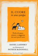 Il cuore in una zampa. Perle di pace, amore e saggezza dai nostri piccoli amici. Ediz. illustrata di Daniel Ladinsky edito da Sperling & Kupfer