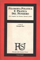 Filosofia politica e pratica del pensiero. Eric Voegelin, Leo Strauss, Hannah Arendt edito da Franco Angeli