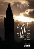Le sette cave infernali di Giorgio Armati edito da Booksprint