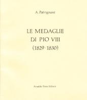 Le medaglie di Pio VIII (rist. anast. 1933) di Antonio Patrignani edito da Forni