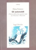 Gli automobili. Il lessico delle prime quattro-ruote tra Ottocento e Novecento di Elena Fornero edito da Marsilio