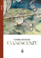 Evanescenze di Sandra De Felice edito da Le Mezzelane Casa Editrice