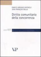 Diritto comunitario della concorrenza di Enrico A. Raffaelli, Jean-François Bellis edito da Vita e Pensiero