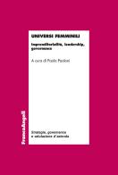 Universi femminili. Imprenditorialità, leadership, governance edito da Franco Angeli