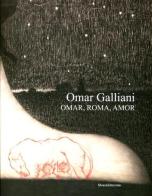 Omar Galliani. Omar, Roma, Amor. Catalogo della mostra (Roma, 17 marzo-6 maggio 2012). Ediz. italiana e inglese edito da Silvana