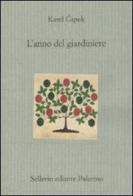 L' anno del giardiniere di Karel Capek edito da Sellerio Editore Palermo