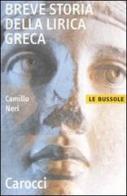Breve storia della lirica greca di Camillo Neri edito da Carocci