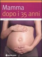 Mamma dopo i 35 anni di Stefanie Schmid-Altringer edito da Tecniche Nuove