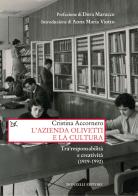L' azienda Olivetti e la cultura. Tra responsabilità e creativa (1919-1992) di Cristina Accornero edito da Donzelli