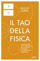 Il Tao della fisica. Un'indagine sulle analogie tra la fisica moderna e il misticismo orientale di Fritjof Capra edito da Aboca Edizioni