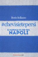 #chevisietepersi. Il manuale di chi tifa Napoli di Boris Sollazzo edito da Fandango Libri