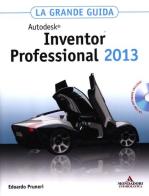 Autodesk Inventor Professional 2013. La grande guida. Con CD-ROM di Edoardo Pruneri edito da Mondadori Informatica
