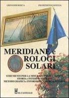 Meridiane e orologi solari. Ediz. illustrata di Giovanni Bosca, Francesco Caviglia edito da Il Castello