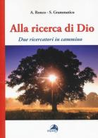Alla ricerca di Dio. Due ricercatori in cammino di Albino Ronco, Salvatore Grammatico edito da Alpes Italia
