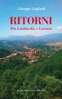 Ritorni. Tra Lombardia e Lucania di Giuseppe Gagliardi edito da Macchione Editore